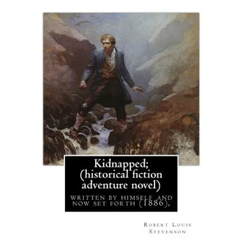 Kidnapped; being memoirs of the adventures of David Balfour in the year 1751,: written by himself and now set forth (1886), By Robert Louis Stevenson, - Paperback