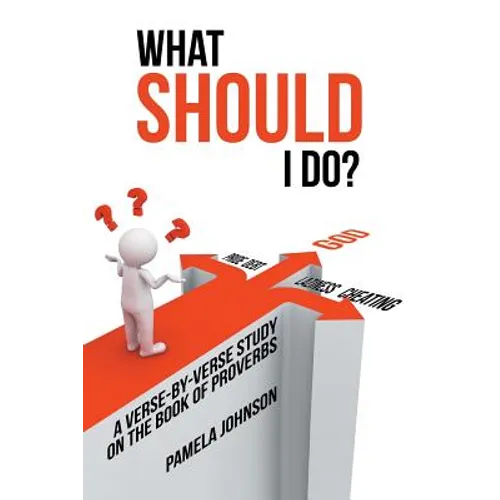 What Should I Do?: A Verse-By-Verse Study on the Book of Proverbs - Paperback