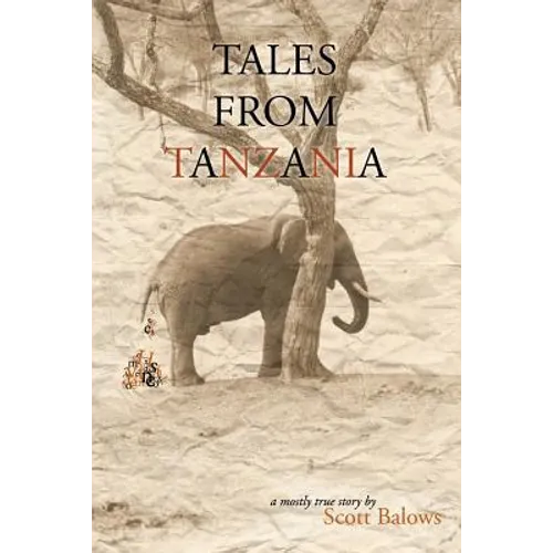 Tales from Tanzania: A mostly true story - Paperback