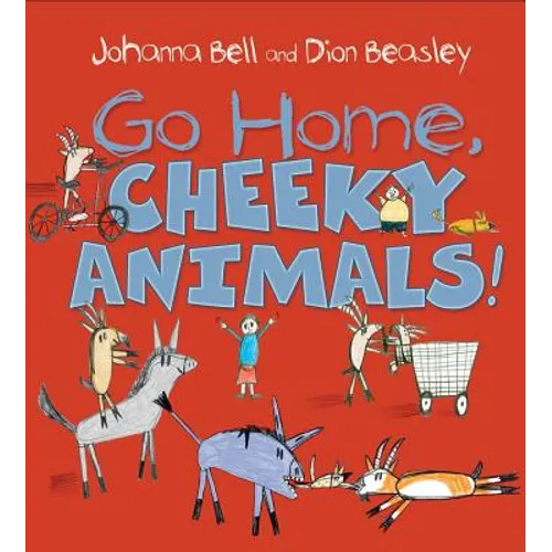 Go Home, Cheeky Animals! - Hardcover
