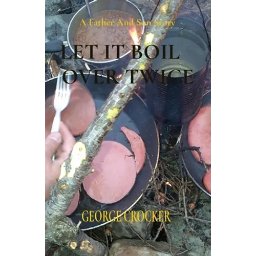 Let It Boil Over Twice: George Crocker - Paperback