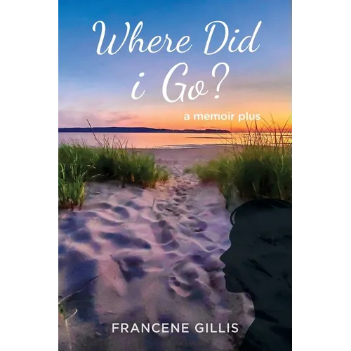 Where Did i Go? a Memoir Plus - Paperback