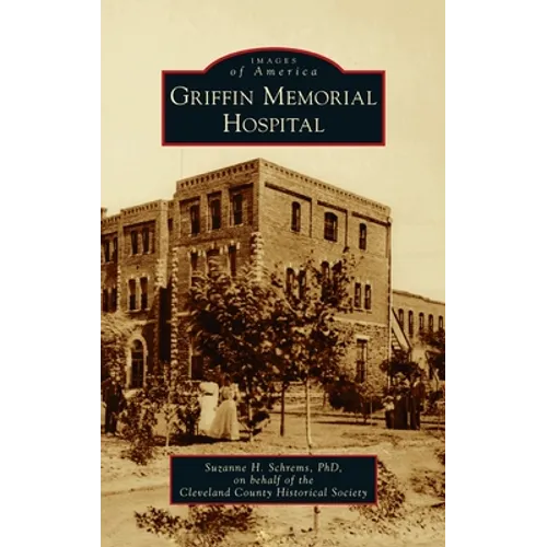 Griffin Memorial Hospital - Hardcover