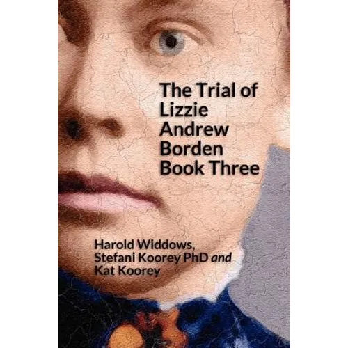 The Trial of Lizzie Andrew Borden Book Three - Paperback