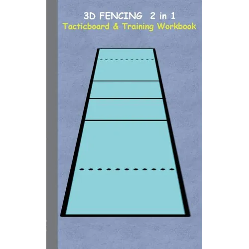 3D Fencing 2 in 1 Tacticboard and Training Book: Tactics/strategies/drills for trainer/coaches, notebook, training, exercise, exercises, drills, pract - Paperback