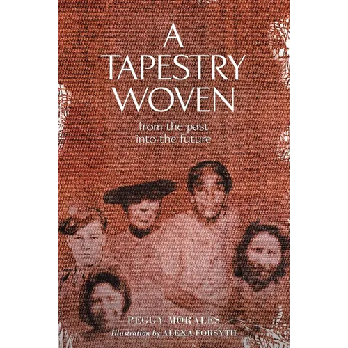 A Tapestry Woven: From the past into the future - Paperback