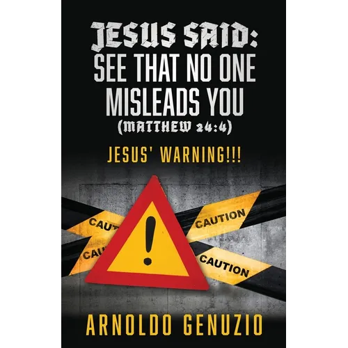 Jesus Said: See That No One Misleads You (Matthew 24:4): Jesus' Warning!!! - Paperback