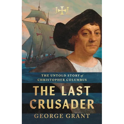 The Last Crusader: The Untold Story of Christopher Columbus - Paperback