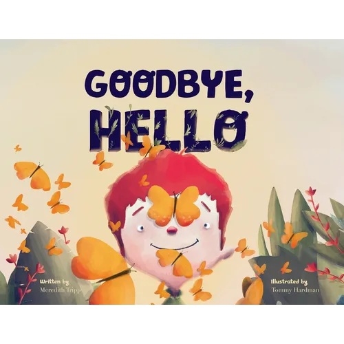 Goodbye, Hello: The Cycle of Life and the Beauty of What's Next - Paperback