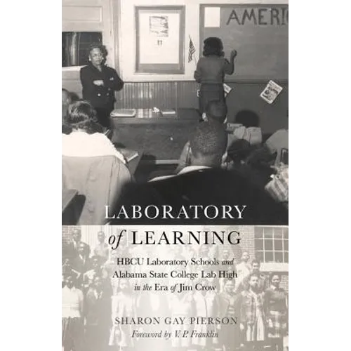 Laboratory of Learning: HBCU Laboratory Schools and Alabama State College Lab High in the Era of Jim Crow - Paperback
