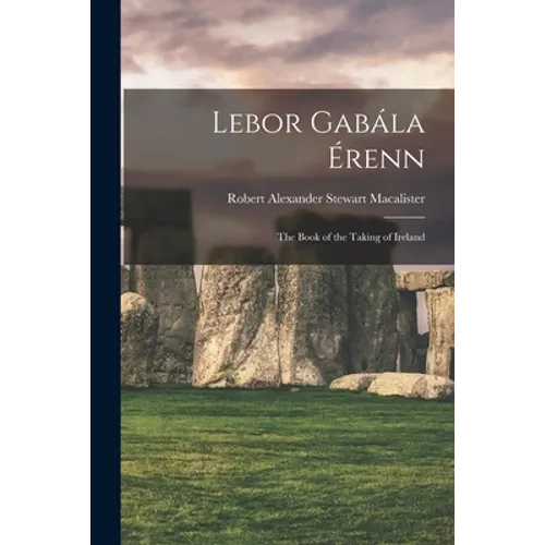 Lebor Gabála Érenn: The Book of the Taking of Ireland - Paperback