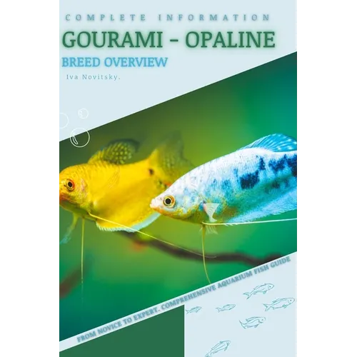 Gourami - Opaline: From Novice to Expert. Comprehensive Aquarium Fish Guide - Paperback