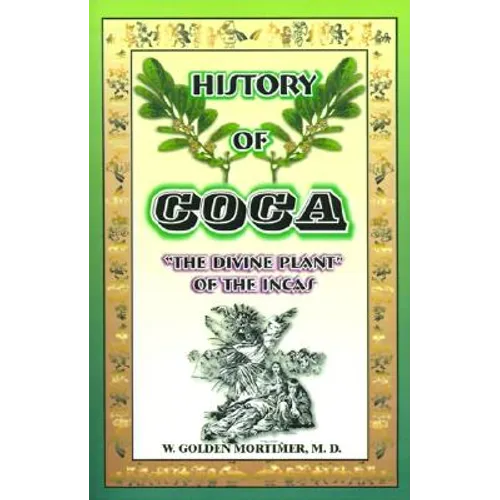 History of Coca: The Divine Plant of the Incas - Paperback