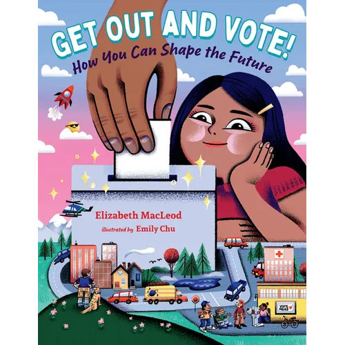 Get Out and Vote!: How You Can Shape the Future - Hardcover