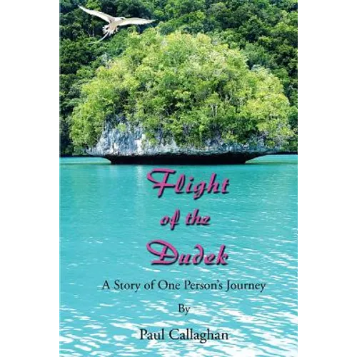 Flight of the Dudek: A Story of One Person's Journey - Paperback