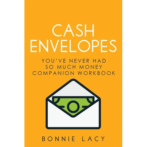 Cash Envelopes: You've Never Had So Much Money Companion Workbook - Paperback