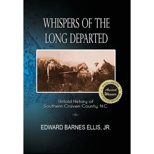 Whispers of the Long Departed: Untold History of Southern Craven County, N.C. - Hardcover