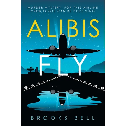 Alibis Fly: Murder Mystery: for This Airline Crew Looks Can Be Deceiving - Paperback
