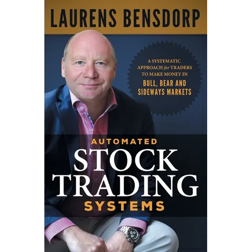 Automated Stock Trading Systems: A Systematic Approach for Traders to Make Money in Bull, Bear and Sideways Markets - Paperback
