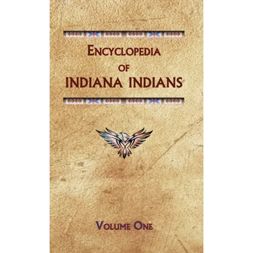 Encyclopedia of Indiana Indians (Volume One) - Hardcover