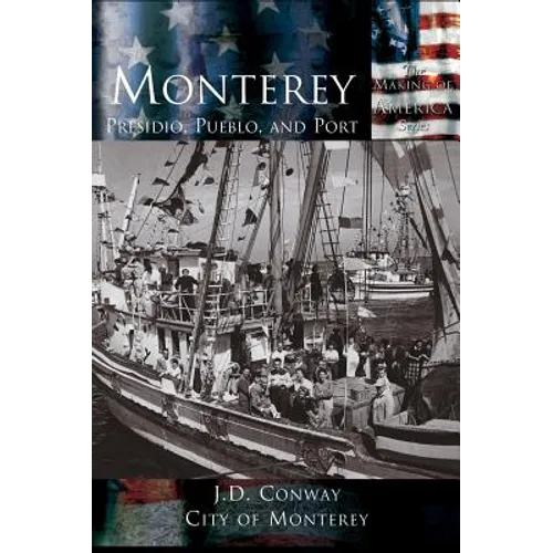 Monterey: Presidio, Pueblo and Port - Hardcover