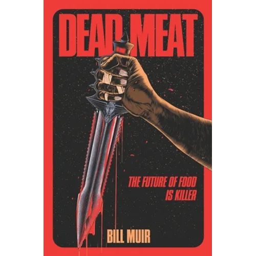 Dead Meat: The Future of Food Is Killer - Paperback