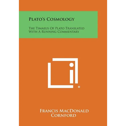 Plato's Cosmology: The Timaeus of Plato Translated with a Running Commentary - Paperback