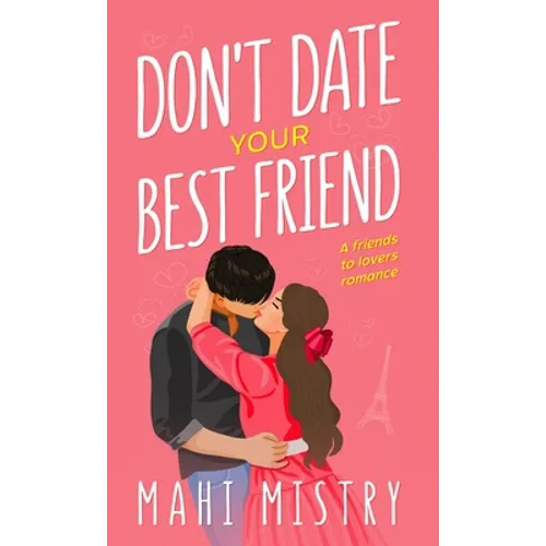 Don't Date Your Best Friend: A Friends to Lovers Steamy Romance - Hardcover