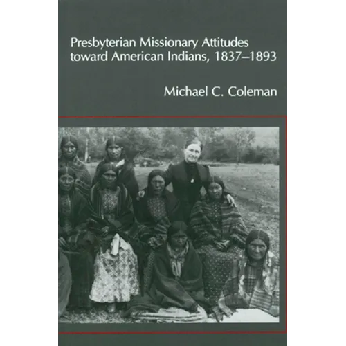 Presbyterian Missionary Attitudes Toward American Indians, 1837-1893 - Paperback