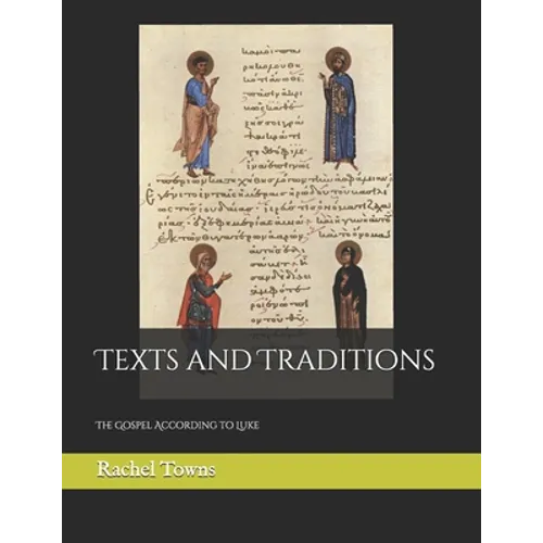 Texts and Traditions: The Gospel According to Luke - Paperback