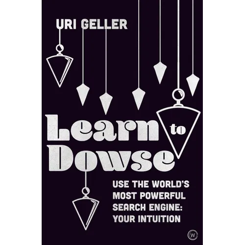 Learn to Dowse: Use the World's Most Powerful Search Engine: Your Intuition - Hardcover