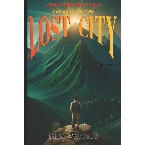 Choose Your Own Story: The Hunt For The Lost City - Paperback