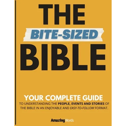 The Bite-Sized Bible: Your Complete Guide to Easy Bible Study - Paperback