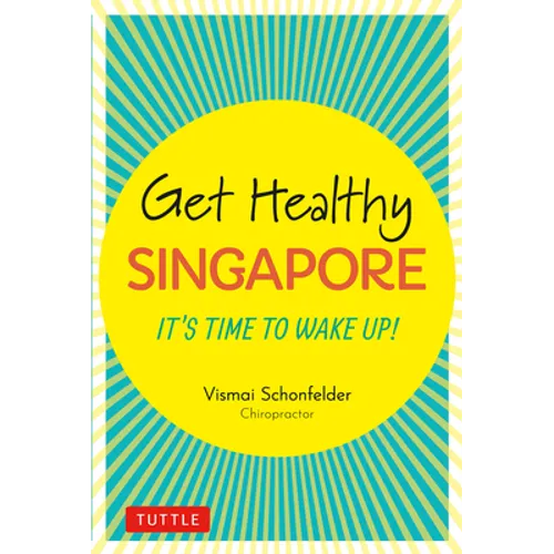 Get Healthy Singapore: It's Time to Wake Up! - Hardcover