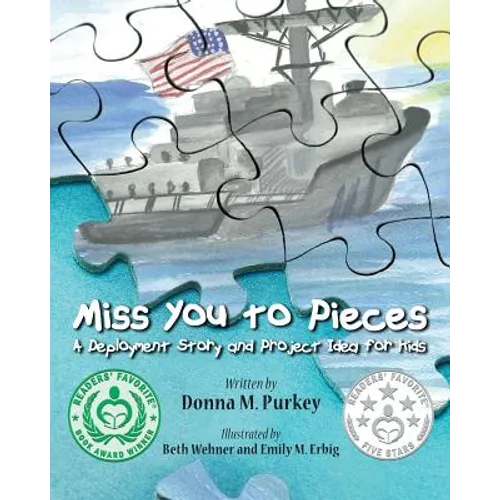 Miss You to Pieces: A Deployment Story and Project Idea for Kids - Paperback