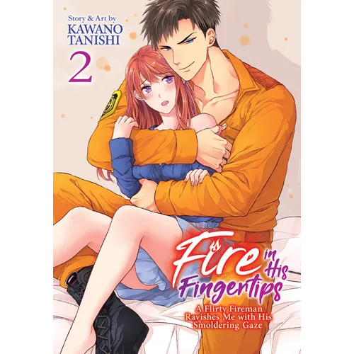 Fire in His Fingertips: A Flirty Fireman Ravishes Me with His Smoldering Gaze Vol. 2 - Paperback