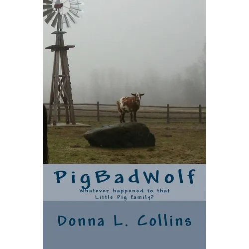 Pigbadwolf: Whatever Happened to That Little Pig Family? - Paperback