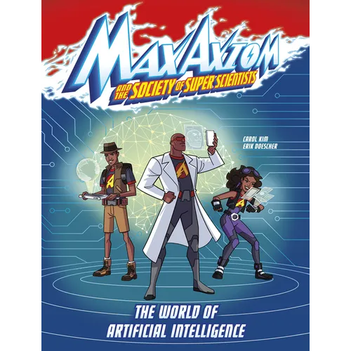 The World of Artificial Intelligence: A Max Axiom Super Scientist Adventure - Hardcover