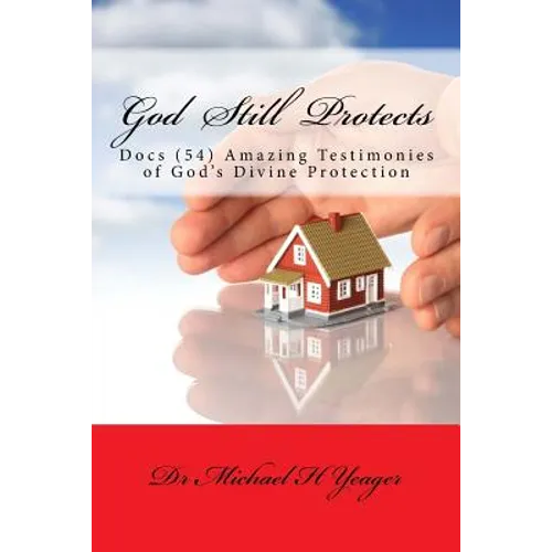 God Still Protects: Docs Amazing Testimonies of Gods Divine Protection - Paperback