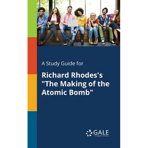 A Study Guide for Richard Rhodes's "The Making of the Atomic Bomb" - Paperback