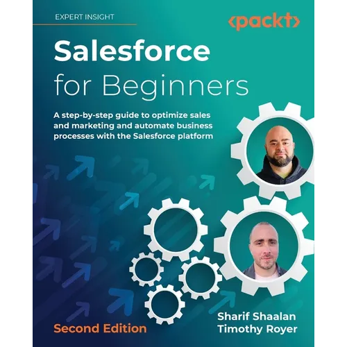 Salesforce for Beginners - Second Edition: A step-by-step guide to optimize sales and marketing and automate business processes with the Salesforce pl - Paperback