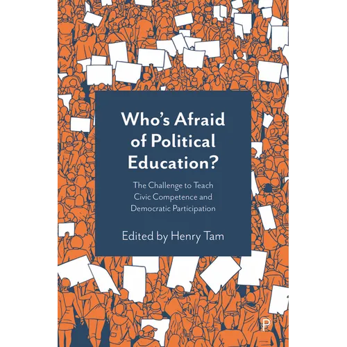 Who's Afraid of Political Education?: The Challenge to Teach Civic Competence and Democratic Participation - Paperback