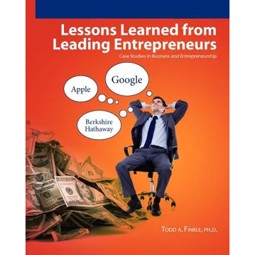 Lessons Learned From Leading Entrepreneurs: Case Studies in Business and Entrepreneurship - Paperback
