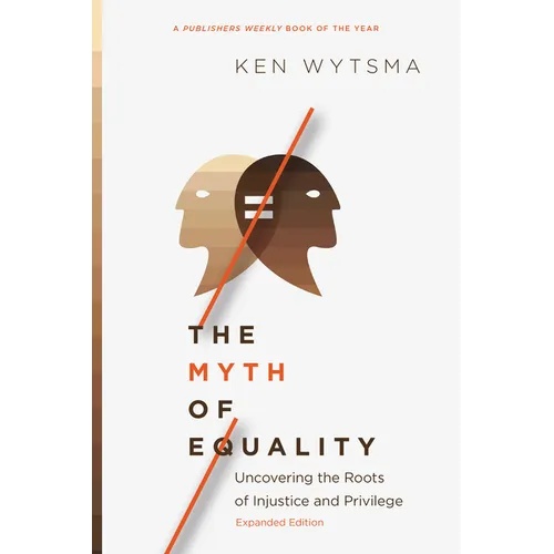 The Myth of Equality: Uncovering the Roots of Injustice and Privilege - Paperback