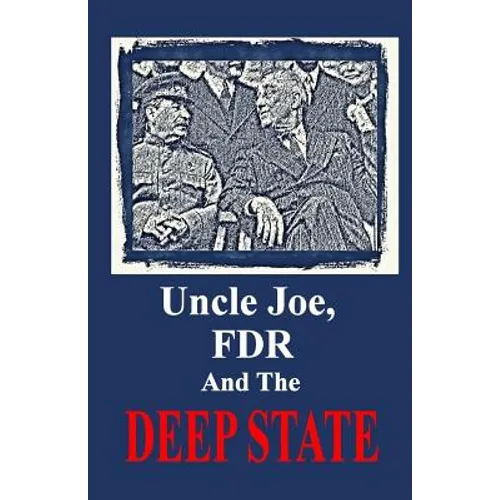 Uncle Joe, FDR and the DEEP STATE - Paperback