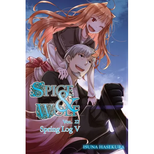 Spice and Wolf, Vol. 22 (Light Novel): Spring Log V - Paperback