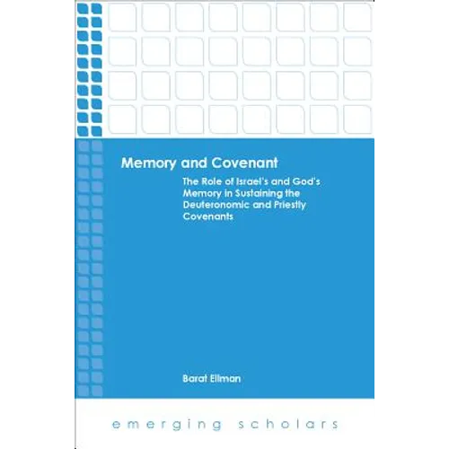 Memory and Covenant: The Role of Israel's and God's Memory in Sustaining the Deuteronomic and Priestly Covenants - Paperback