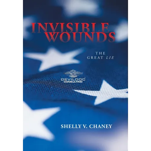 Invisible Wounds: The Great Lie - Hardcover