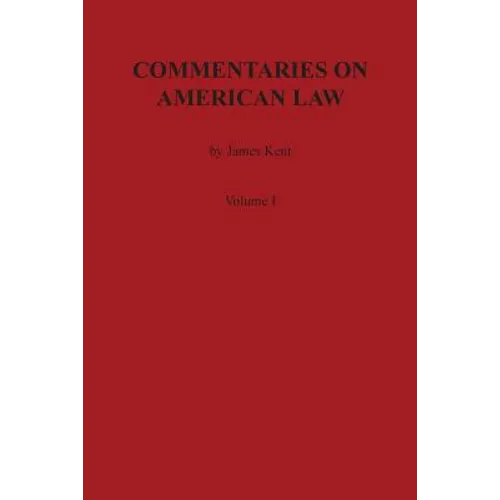 Commentaries on American Law, Volume I - Paperback