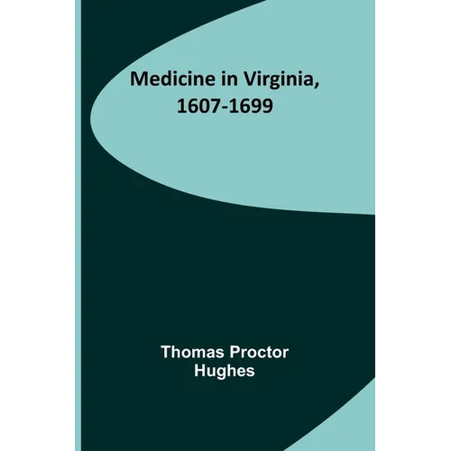 Medicine in Virginia, 1607-1699 - Paperback